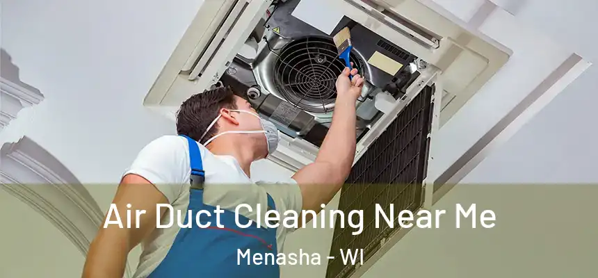  Air Duct Cleaning Near Me Menasha - WI