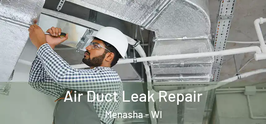  Air Duct Leak Repair Menasha - WI