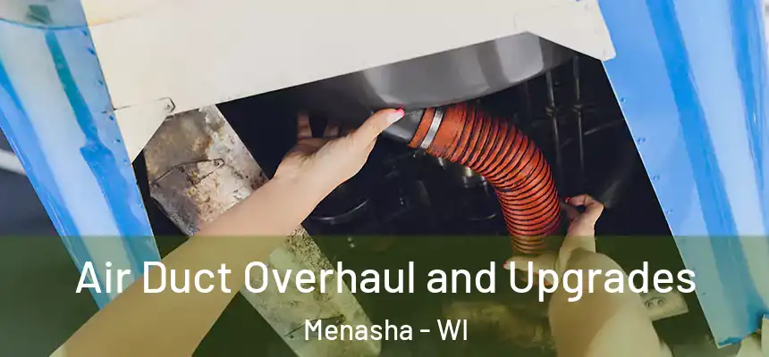  Air Duct Overhaul and Upgrades Menasha - WI