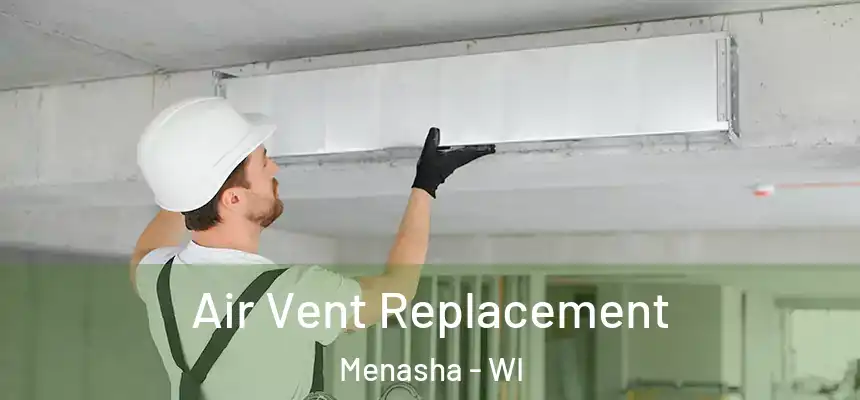  Air Vent Replacement Menasha - WI