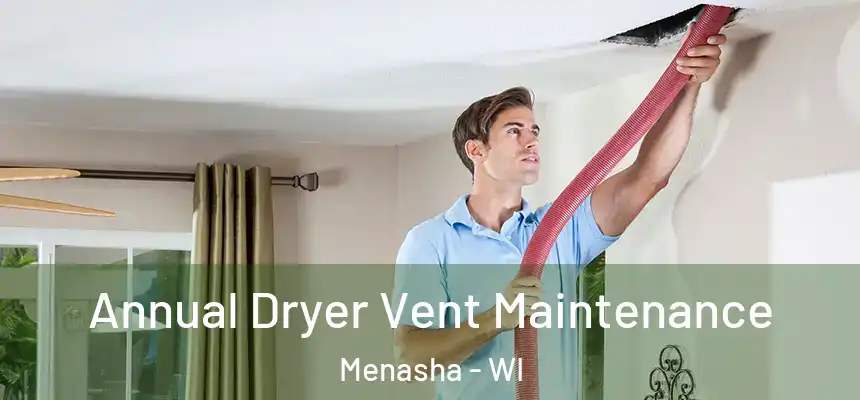  Annual Dryer Vent Maintenance Menasha - WI