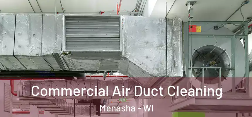  Commercial Air Duct Cleaning Menasha - WI