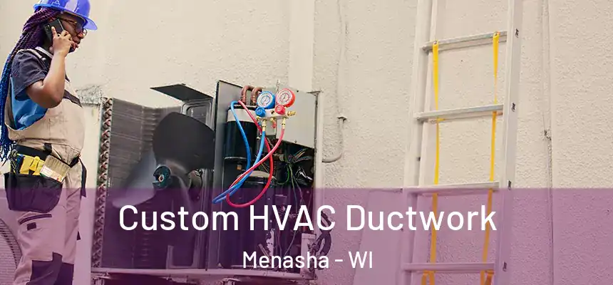  Custom HVAC Ductwork Menasha - WI