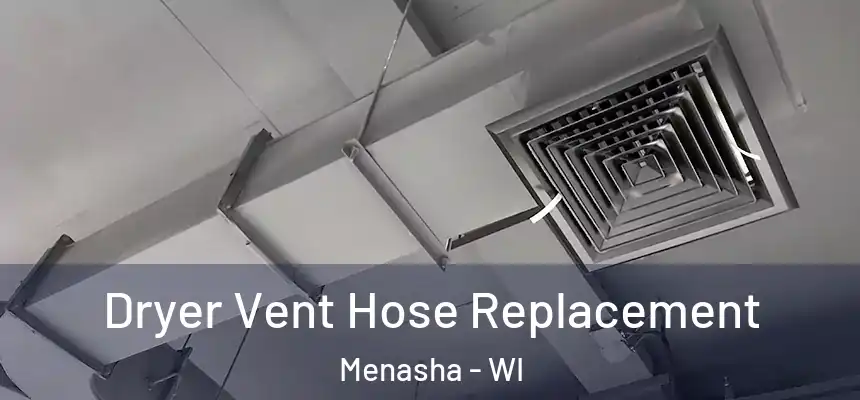  Dryer Vent Hose Replacement Menasha - WI