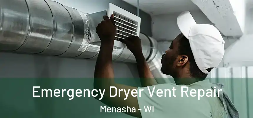  Emergency Dryer Vent Repair Menasha - WI