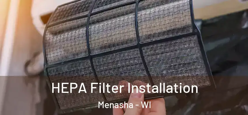  HEPA Filter Installation Menasha - WI