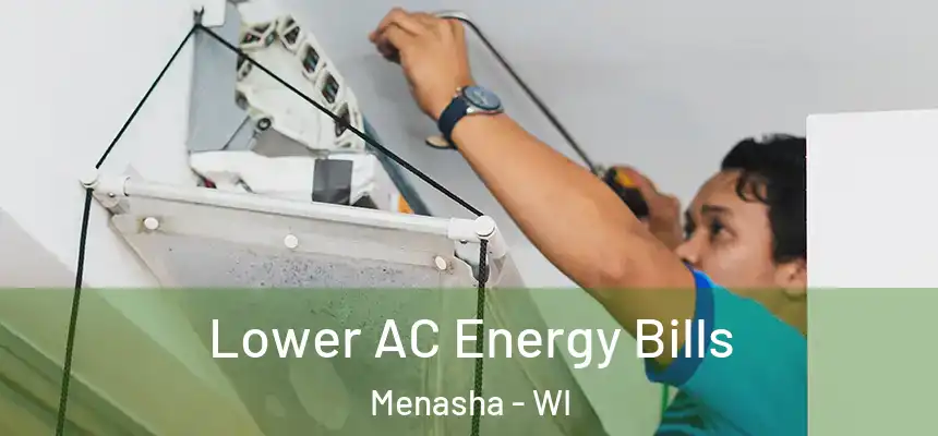  Lower AC Energy Bills Menasha - WI