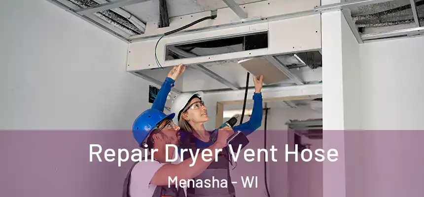  Repair Dryer Vent Hose Menasha - WI
