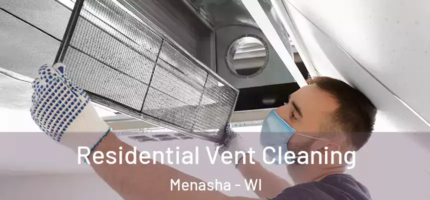  Residential Vent Cleaning Menasha - WI