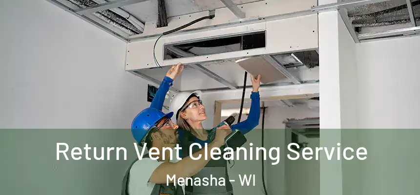  Return Vent Cleaning Service Menasha - WI