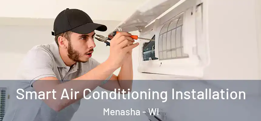  Smart Air Conditioning Installation Menasha - WI