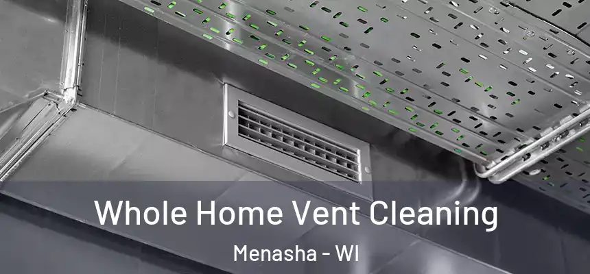  Whole Home Vent Cleaning Menasha - WI